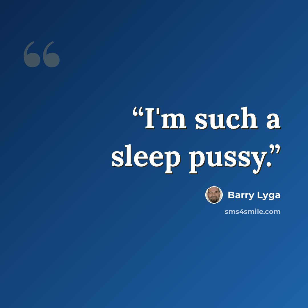 “I'm such a sleep pussy.” quote by Barry Lyga