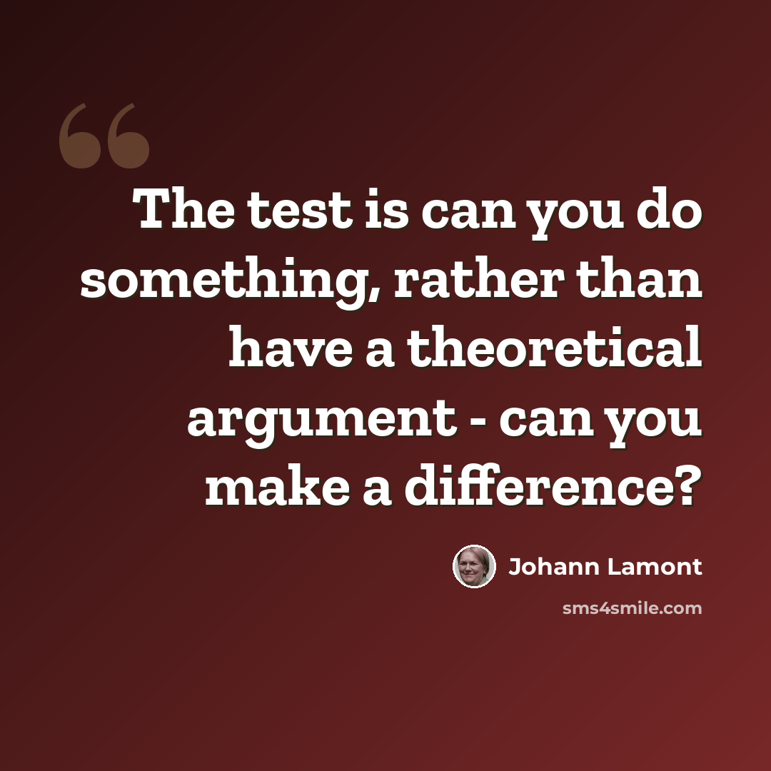“The test is can you do something, rather than have a theoretical argument - can you make a difference?” quote by Johann Lamont