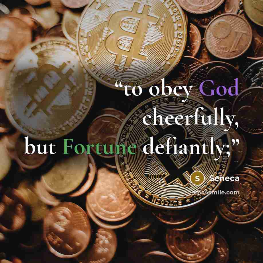“to obey God cheerfully, but Fortune defiantly;” quote by Seneca