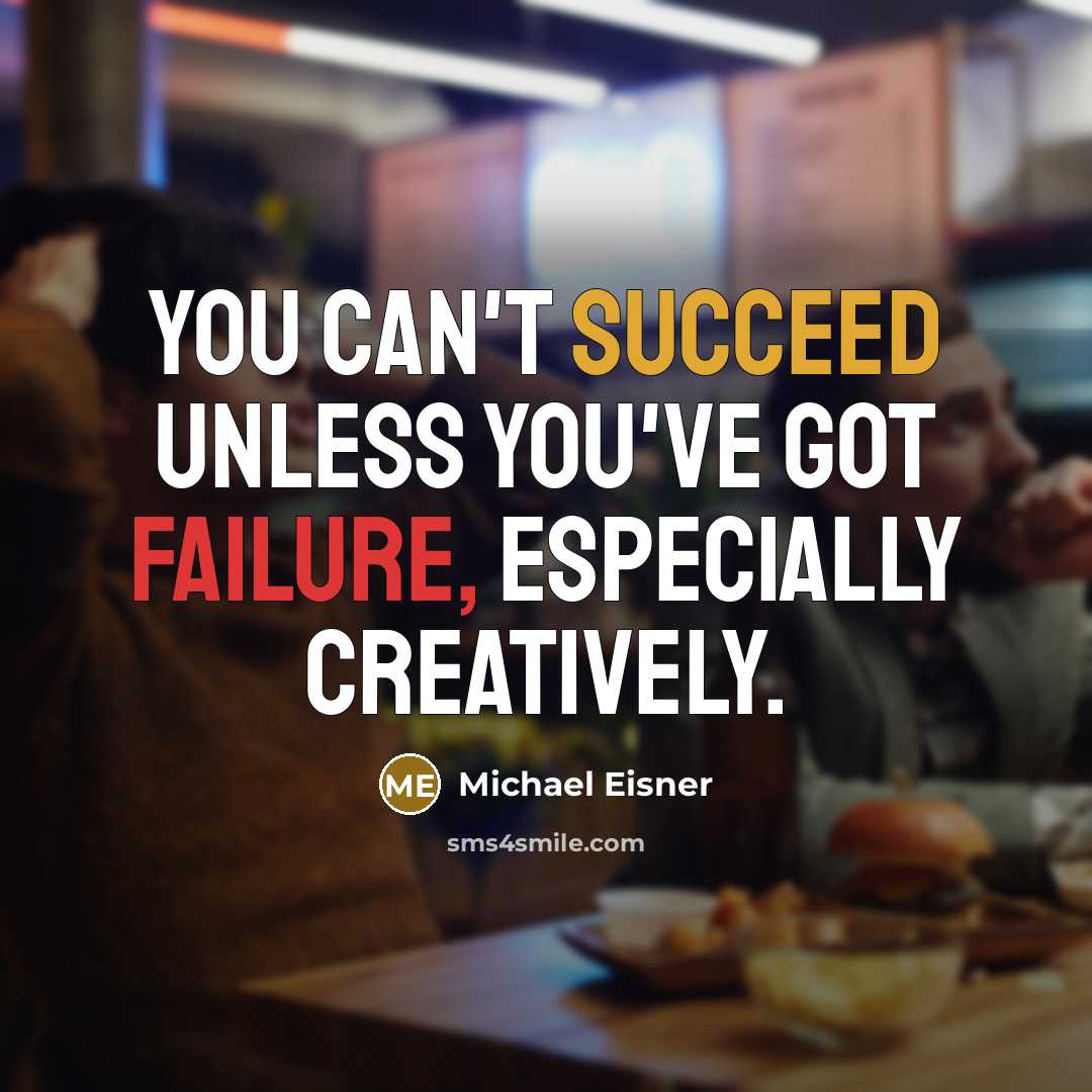 “You can't succeed unless you've got failure, especially creatively.” quote by Michael Eisner