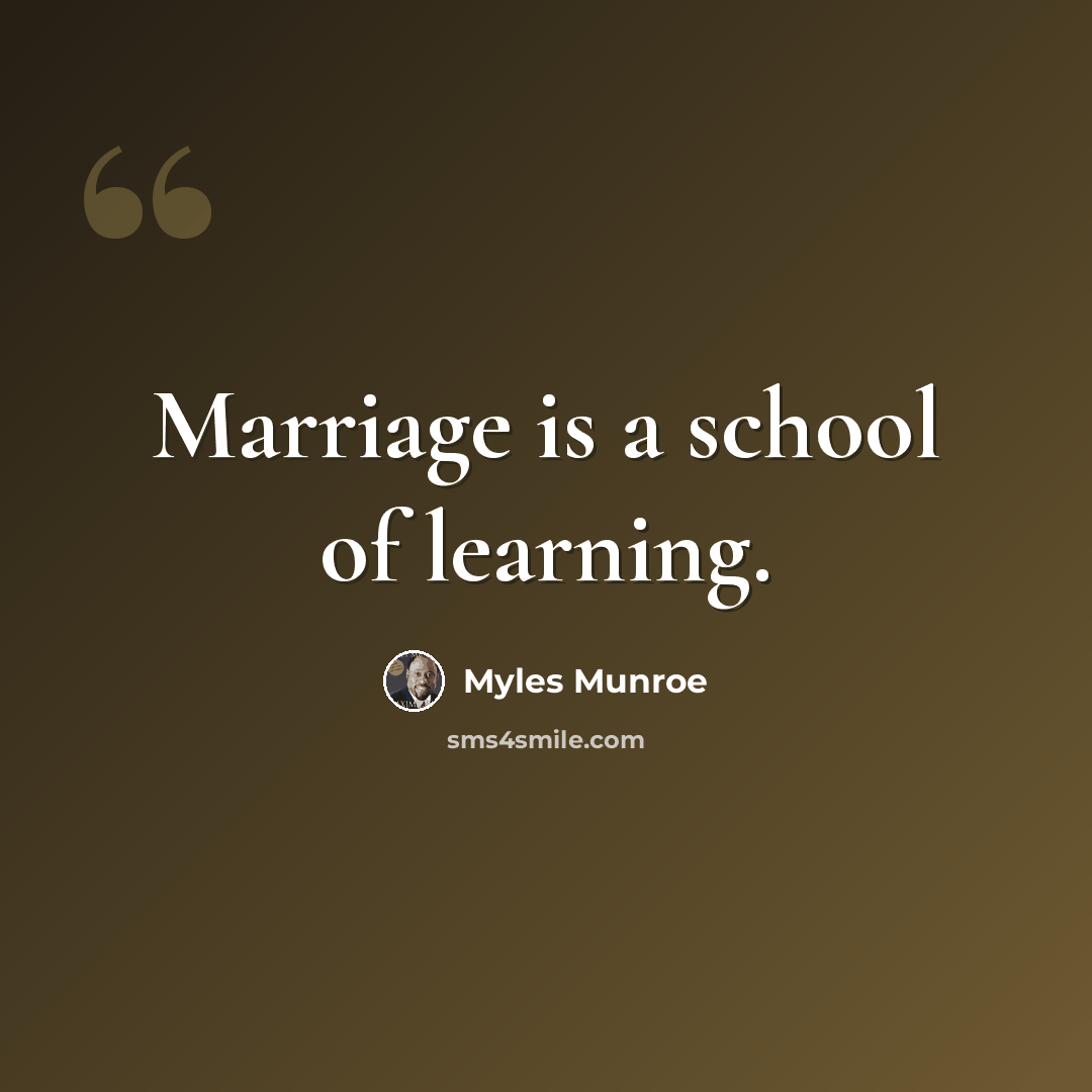 “Marriage is a school of learning.” quote by Myles Munroe