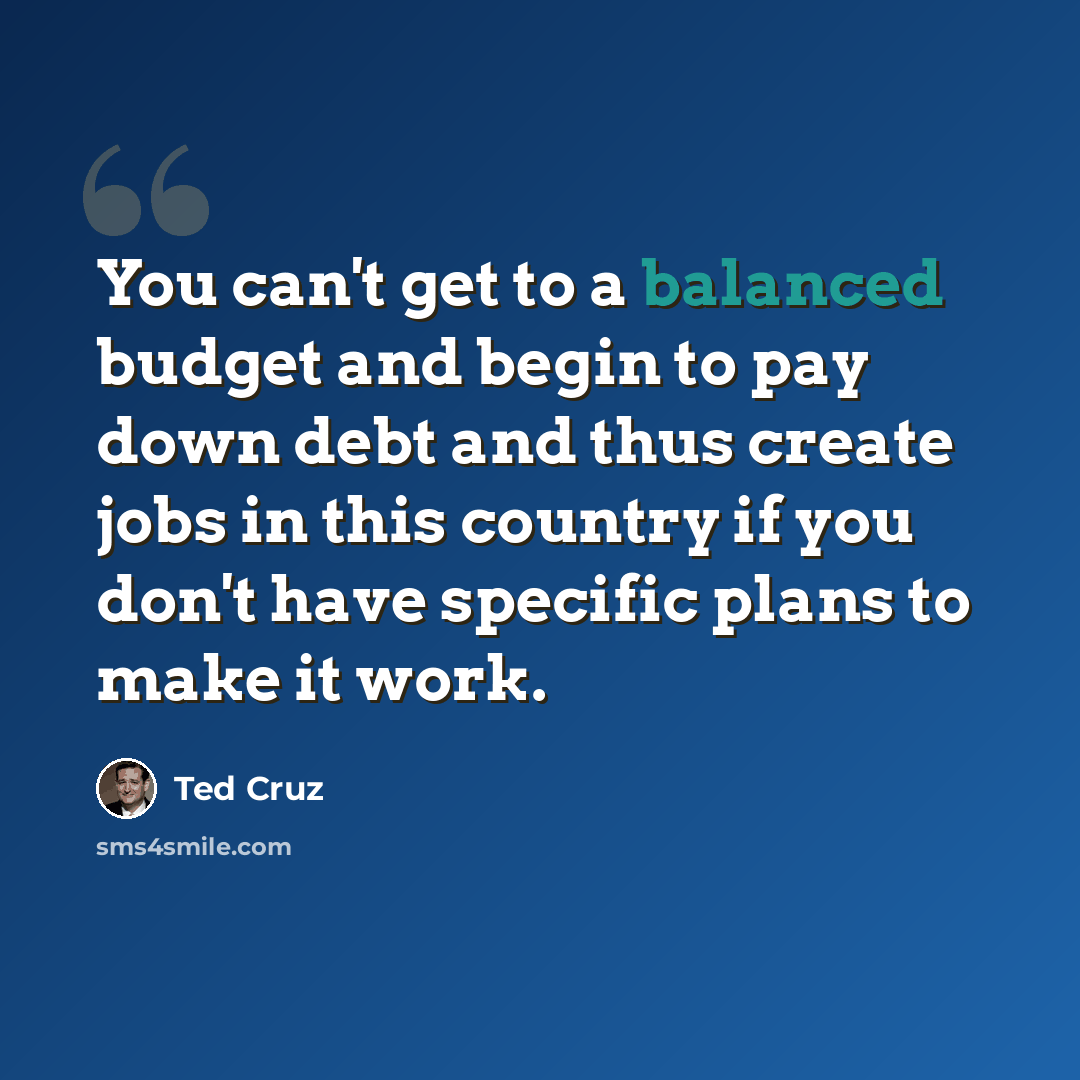 “You can't get to a balanced budget and begin to pay down debt and thus create jobs in this country if you don't have specific plans to make it work.” quote by Ted Cruz