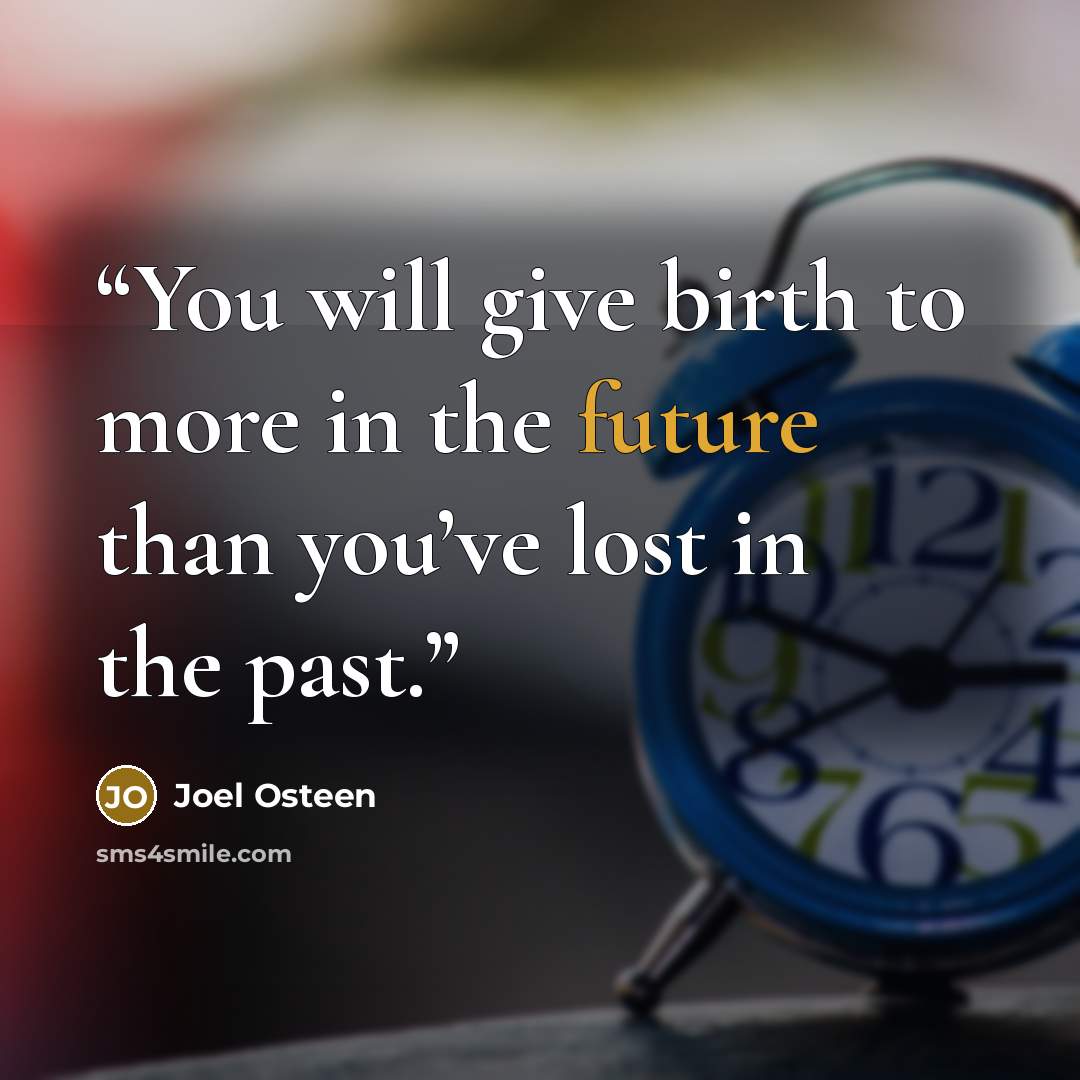 “You will give birth to more in the future than you’ve lost in the past.” quote by Joel Osteen