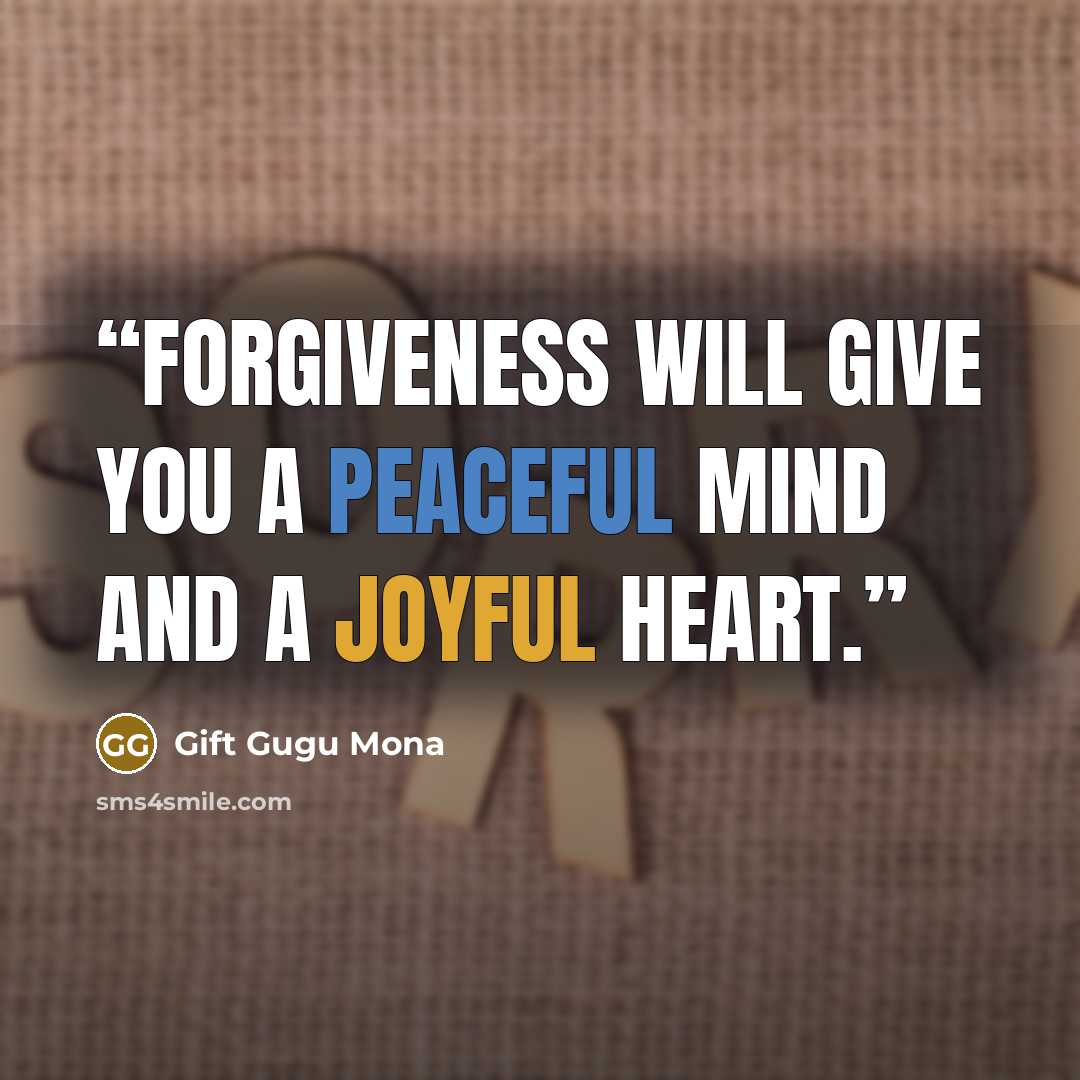 “Forgiveness will give you a peaceful mind and a joyful heart.” quote by Gift Gugu Mona