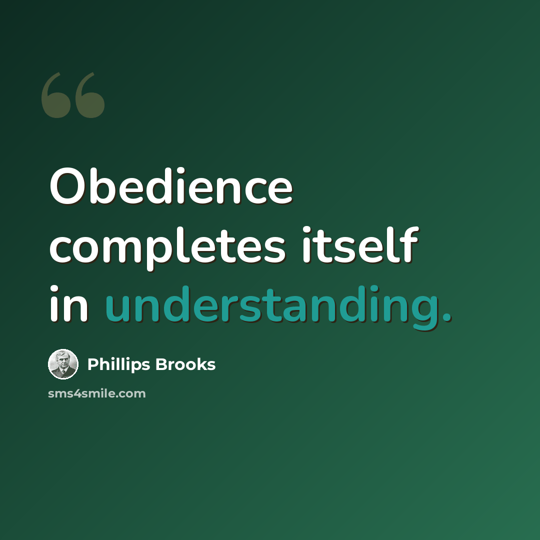 “Obedience completes itself in understanding.” quote by Phillips Brooks