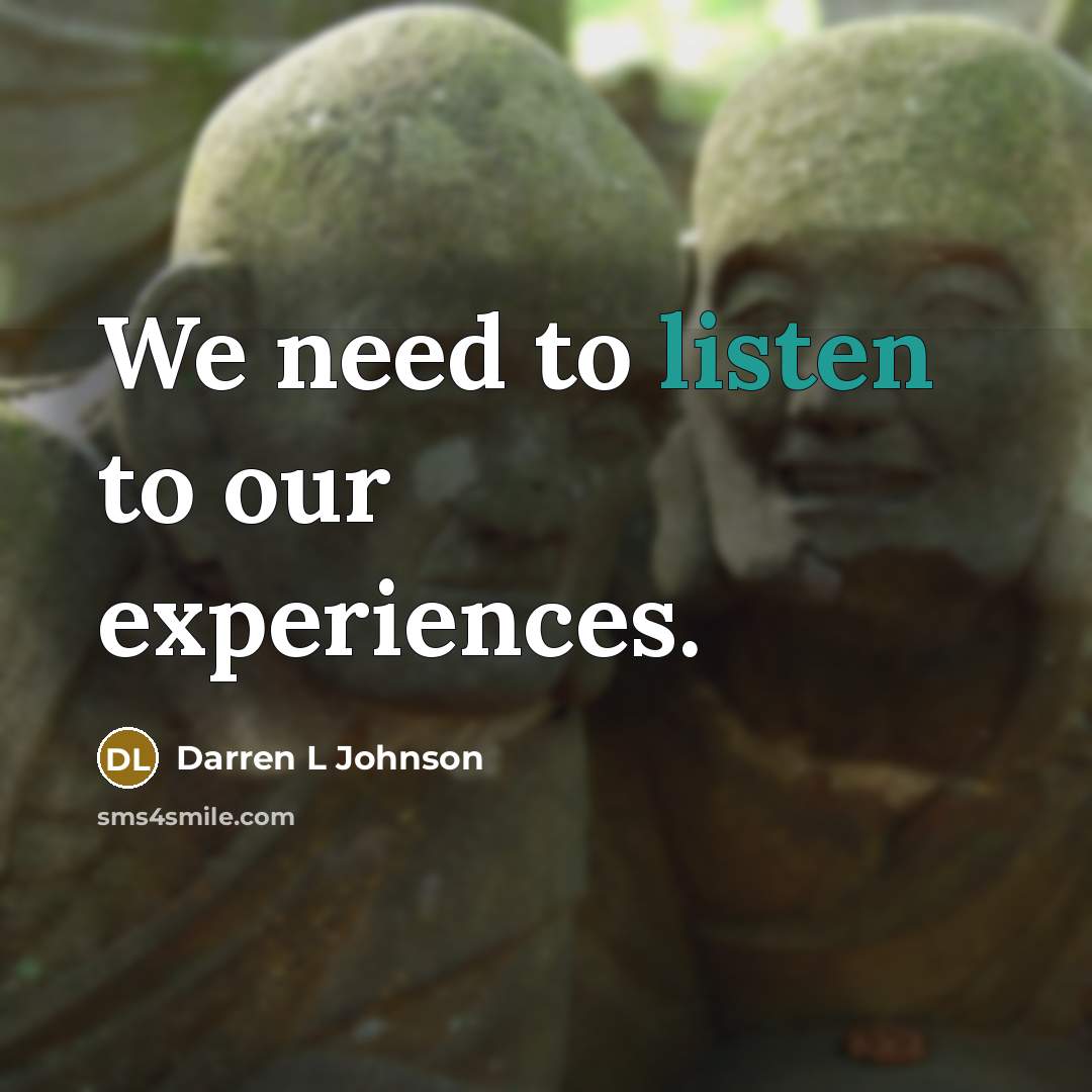 “We need to listen to our experiences.” quote by Darren L Johnson