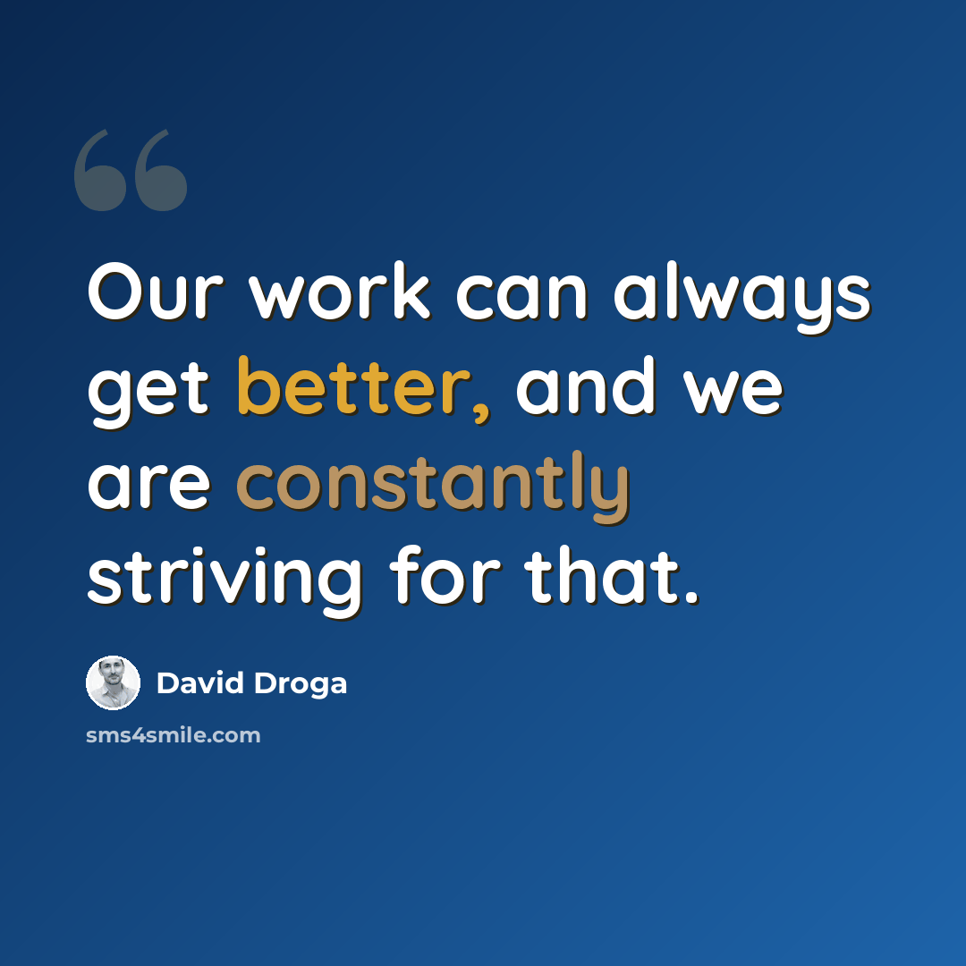 “Our work can always get better, and we are constantly striving for that.” quote by David Droga