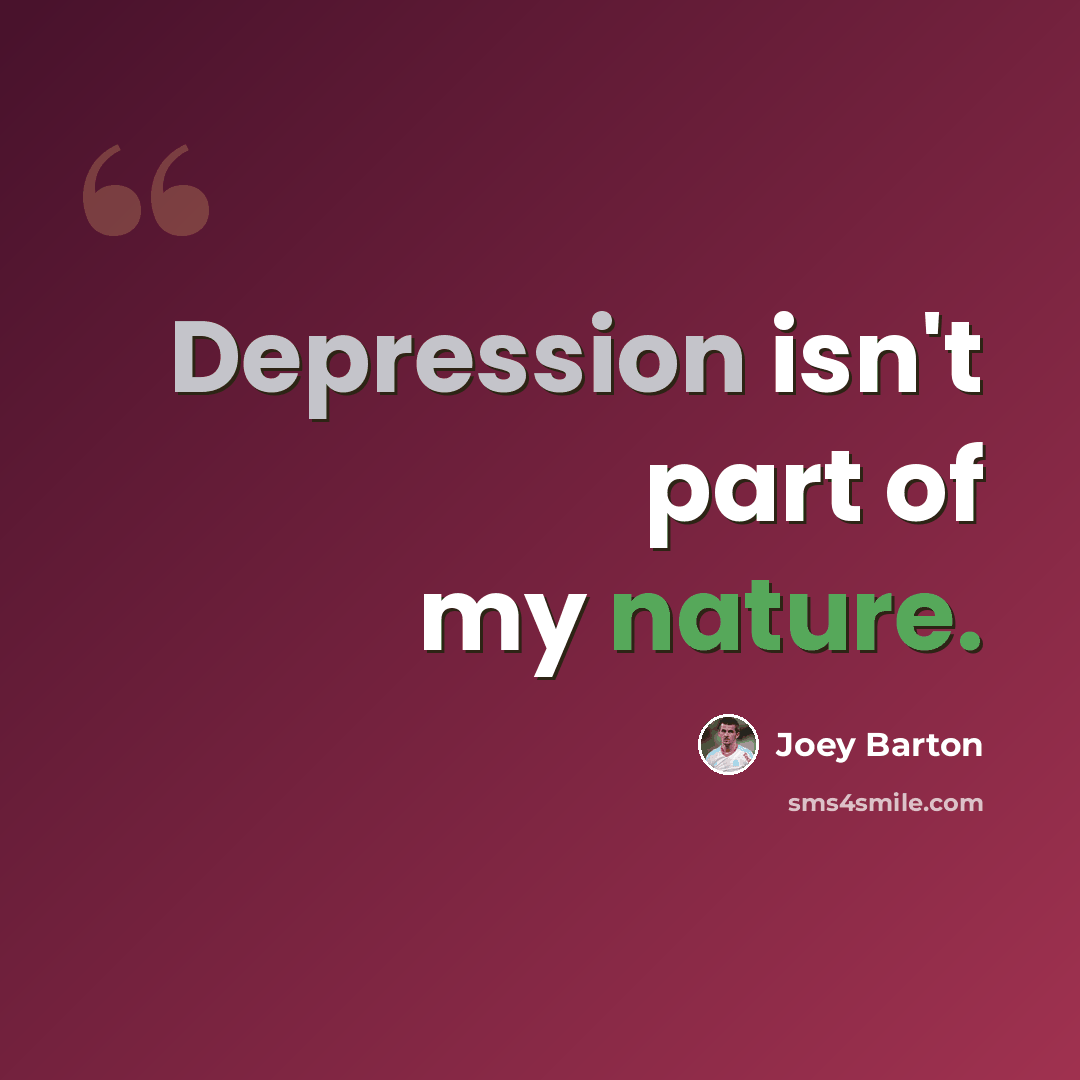 “Depression isn't part of my nature.” quote by Joey Barton