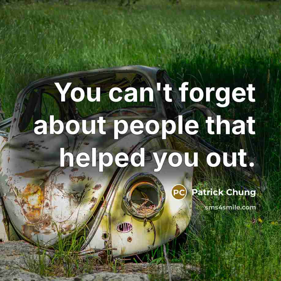 “You can't forget about people that helped you out.” quote by Patrick Chung