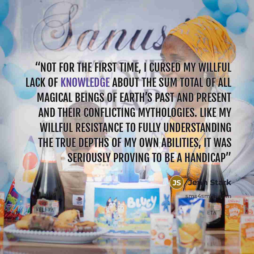 “Not for the first time, I cursed my willful lack of knowledge about the sum total of all magical beings of earth’s past and present and their conflicting mythologies. Like my willful resistance to fully understanding the true depths of my own abilities, it was seriously proving to be a handicap” quote by Jenn Stark