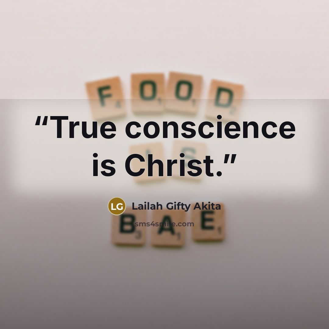 “True conscience is Christ.” quote by Lailah Gifty Akita