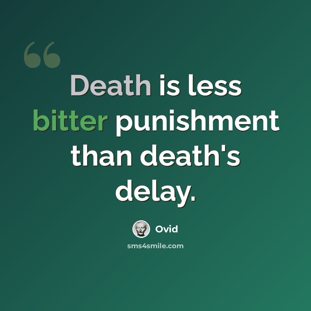 “Death is less bitter punishment than death's delay.” quote by Ovid