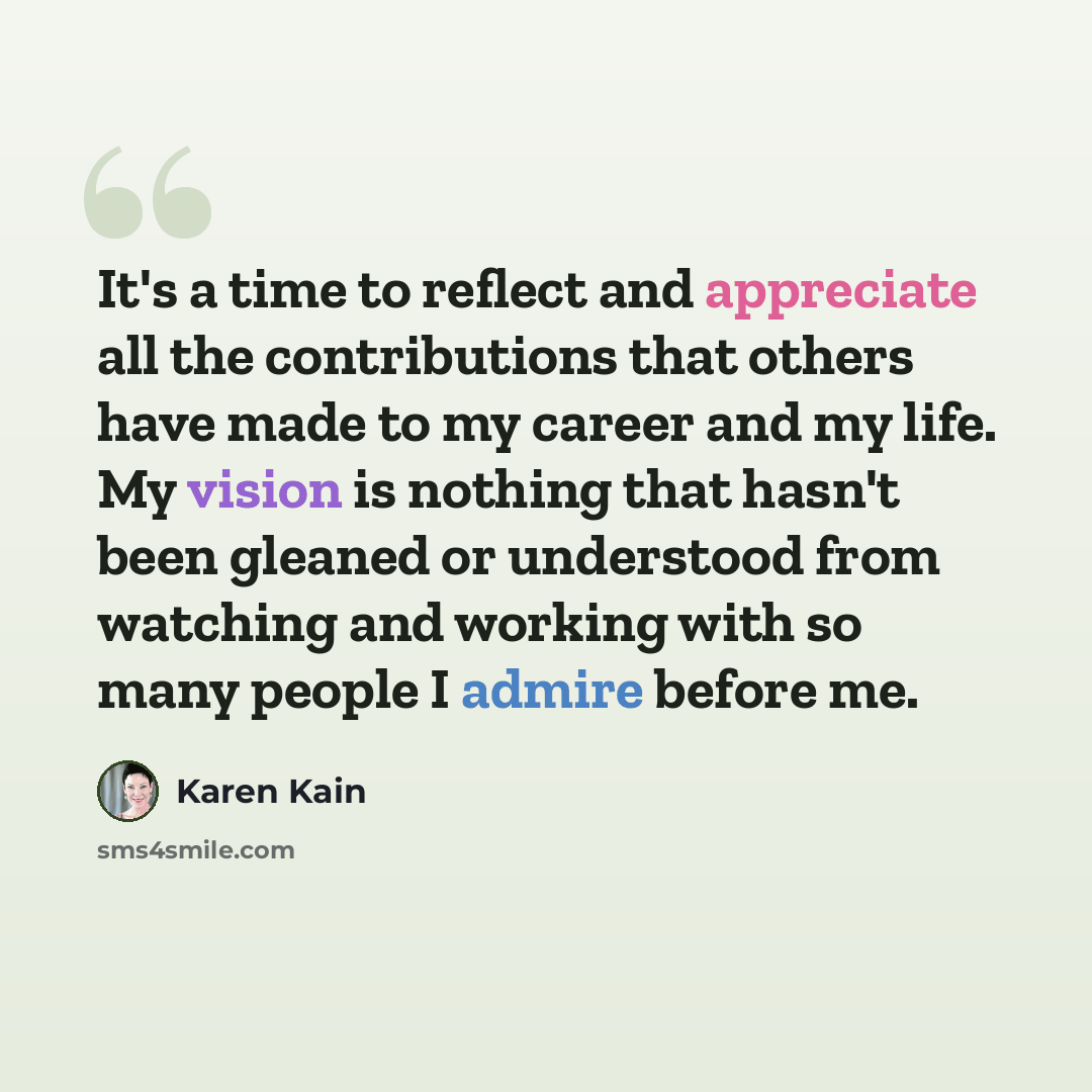 “It's a time to reflect and appreciate all the contributions that others have made to my career and my life. My vision is nothing that hasn't been gleaned or understood from watching and working with so many people I admire before me.” quote by Karen Kain