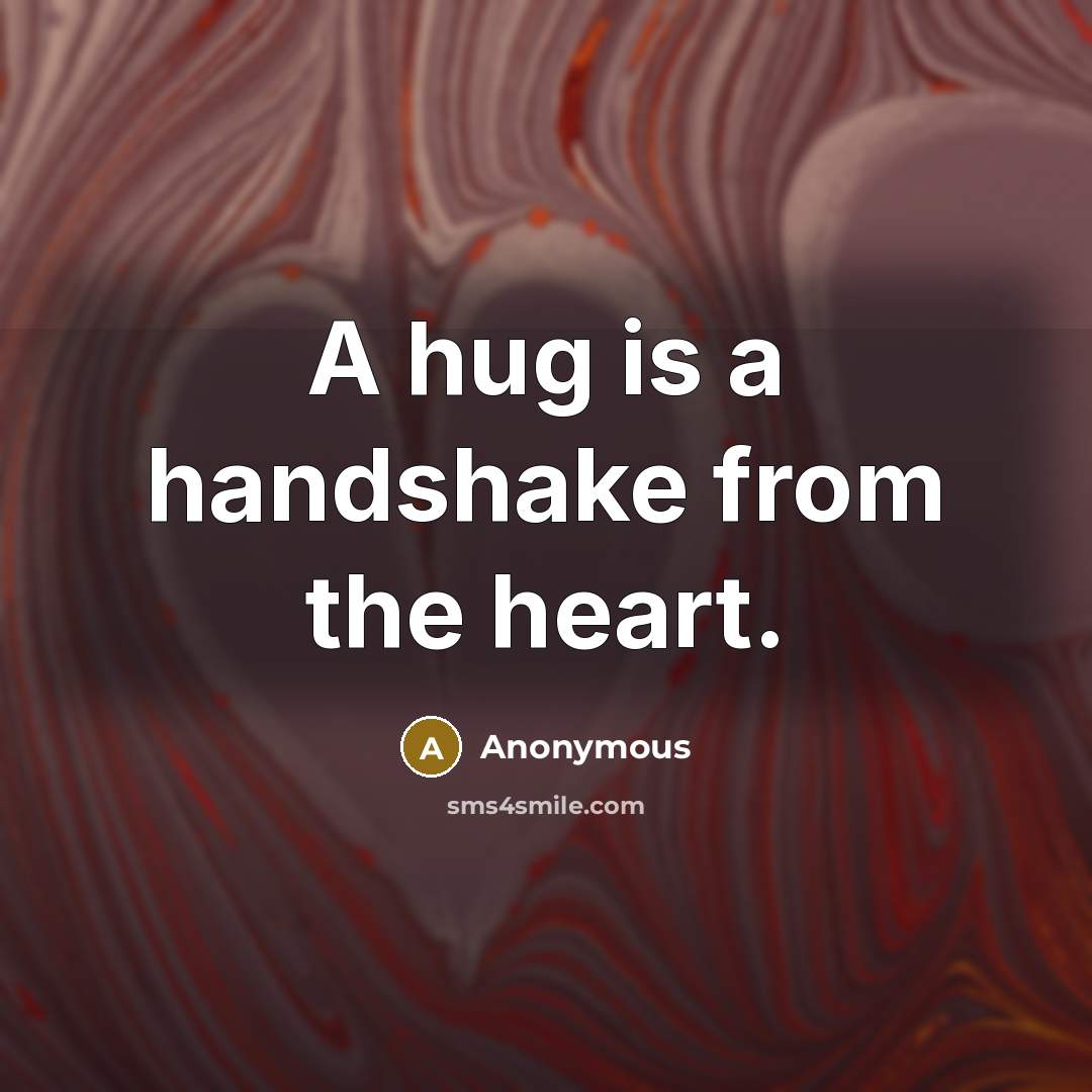 “A hug is a handshake from the heart.” quote by Anonymous