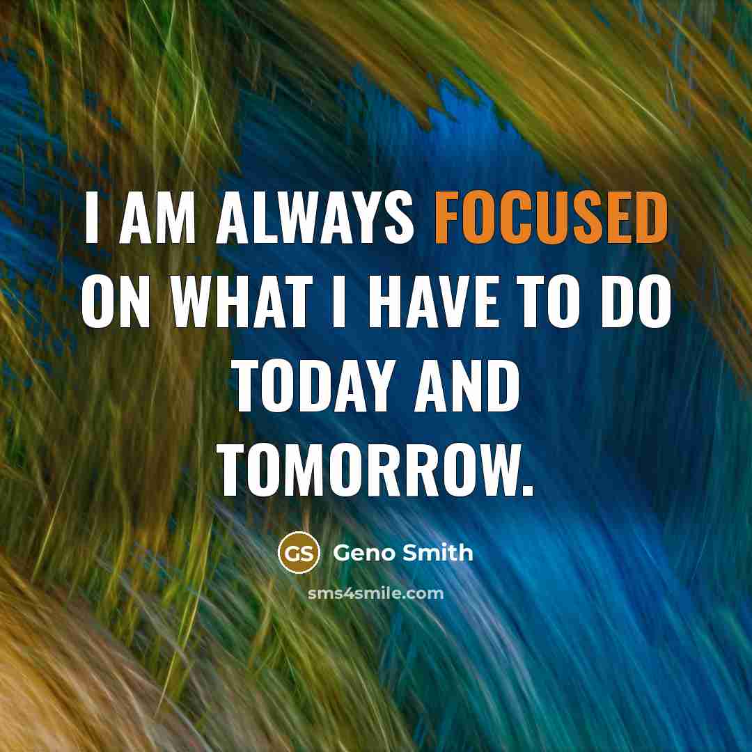 “I am always focused on what I have to do today and tomorrow.” quote by Geno Smith
