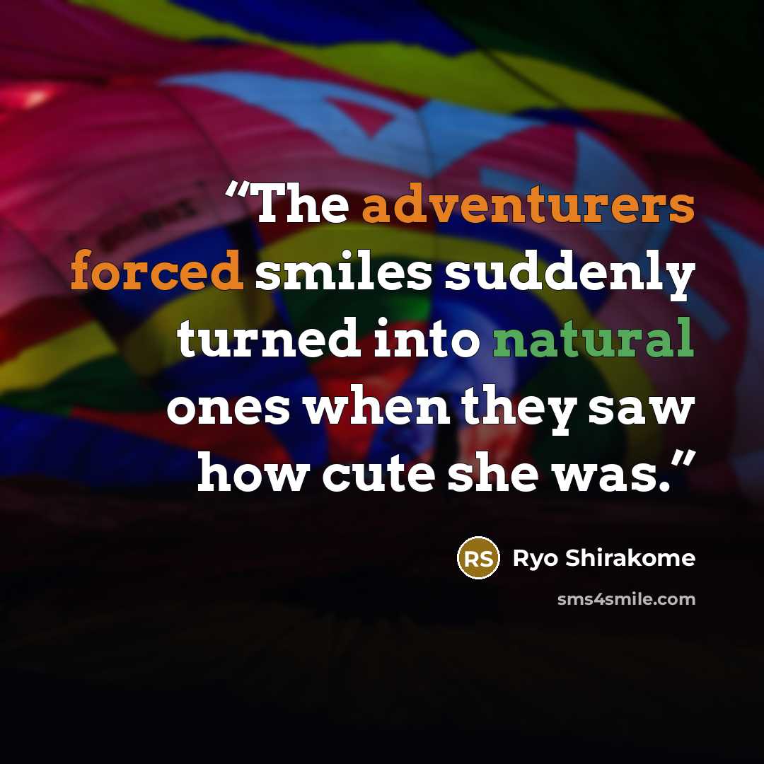 “The adventurers forced smiles suddenly turned into natural ones when they saw how cute she was.” quote by Ryo Shirakome