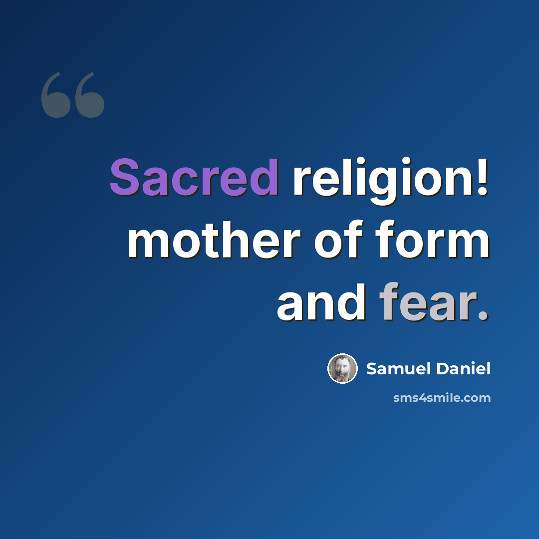 “Sacred religion! mother of form and fear.” quote by Samuel Daniel