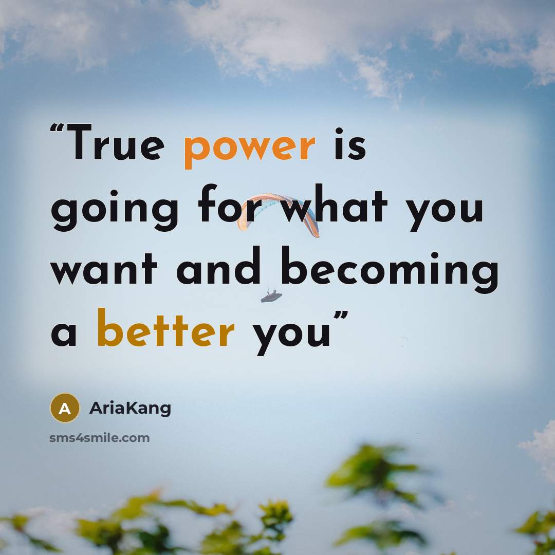 “True power is going for what you want and becoming a better you” quote by AriaKang