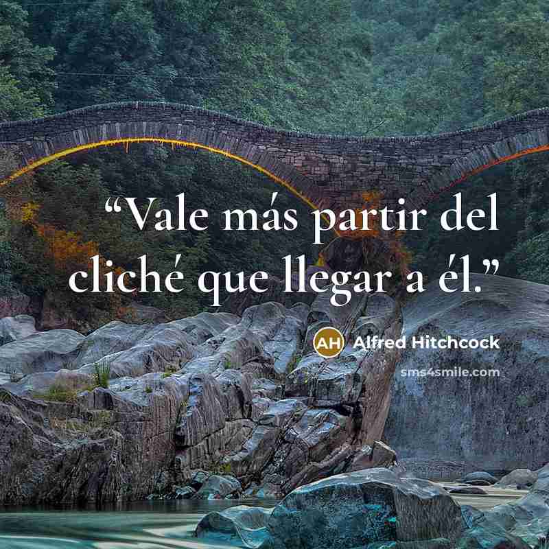 “Vale más partir del cliché que llegar a él.” quote by Alfred Hitchcock