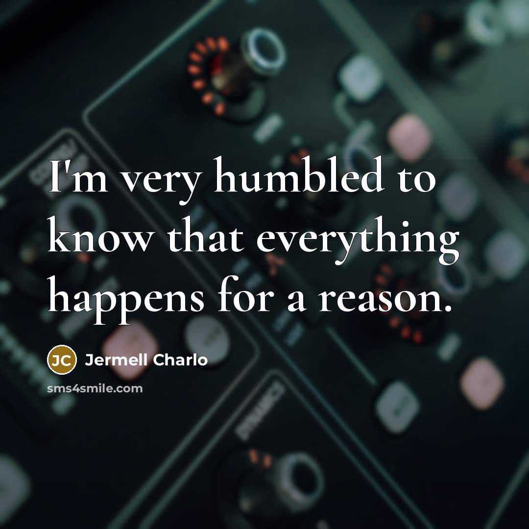 “I'm very humbled to know that everything happens for a reason.” quote by Jermell Charlo
