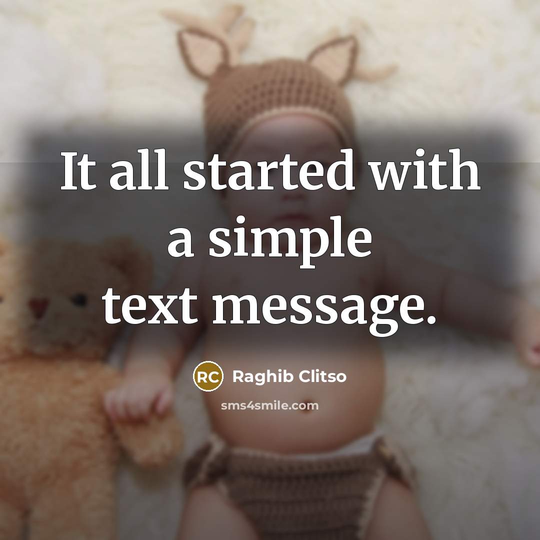 “It all started with a simple text message.” quote by Raghib Clitso