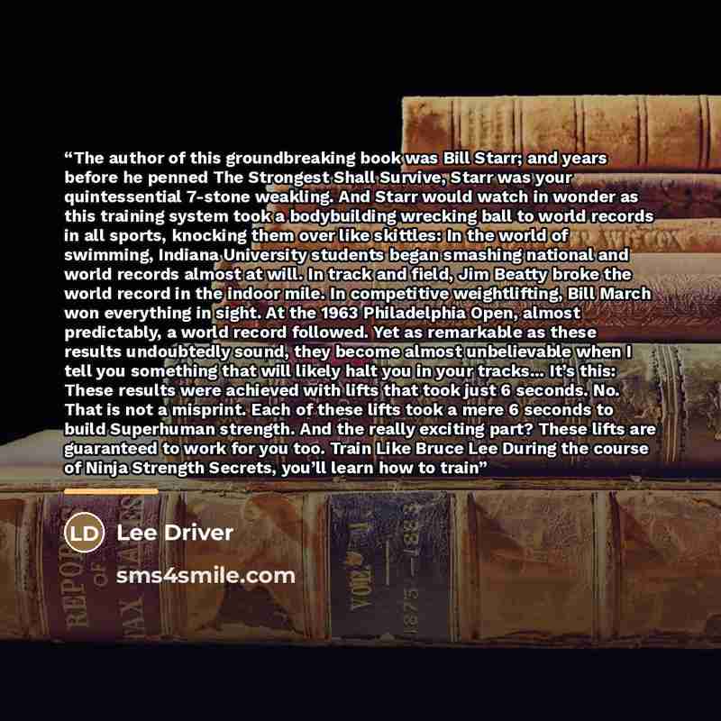 “The author of this groundbreaking book was Bill Starr; and years before he penned The Strongest Shall Survive, Starr was your quintessential 7-stone weakling. And Starr would watch in wonder as this training system took a bodybuilding wrecking ball to world records in all sports, knocking them…” quote by Lee Driver