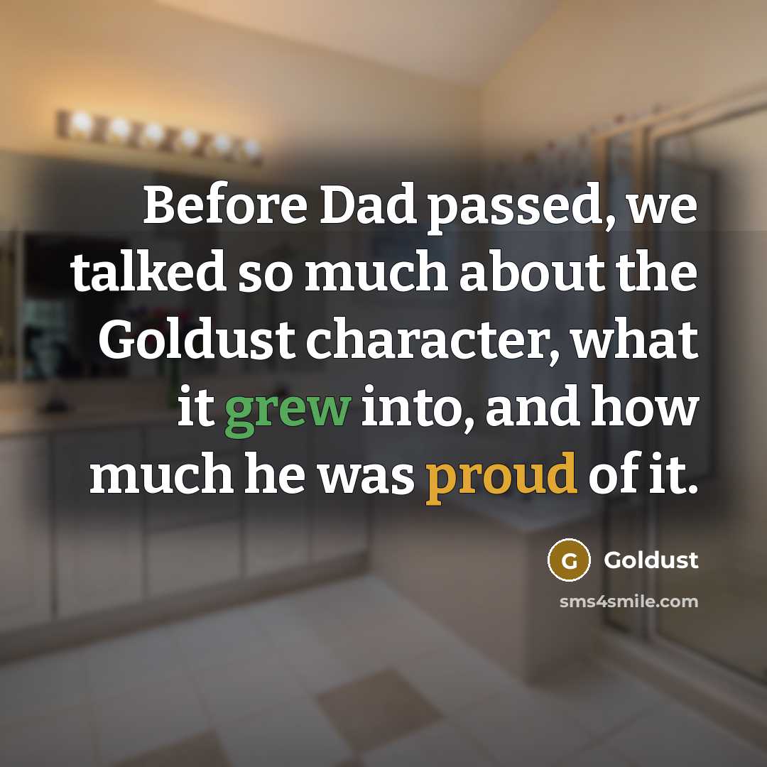 “Before Dad passed, we talked so much about the Goldust character, what it grew into, and how much he was proud of it.” quote by Goldust