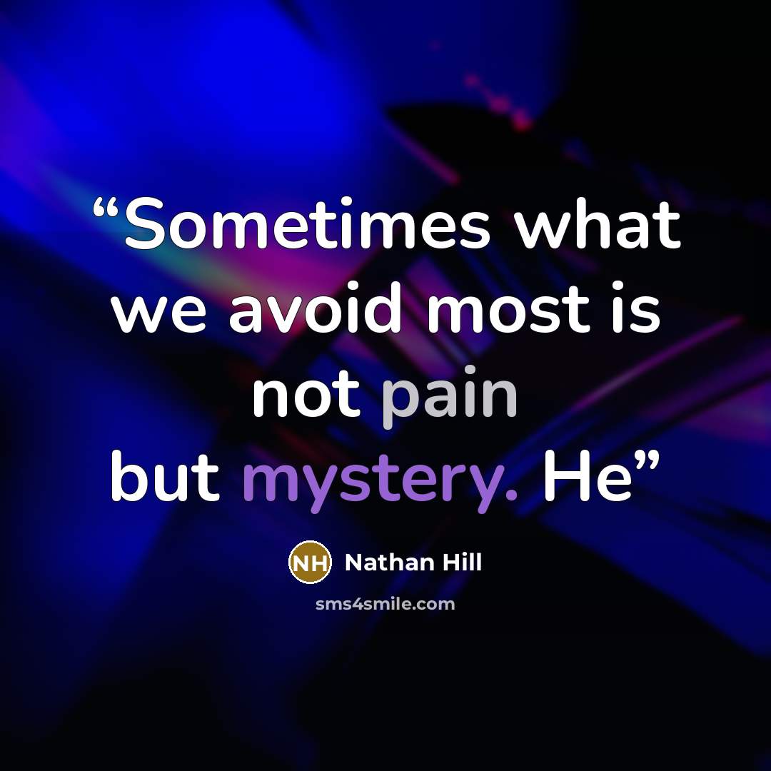 “Sometimes what we avoid most is not pain but mystery. He” quote by Nathan Hill