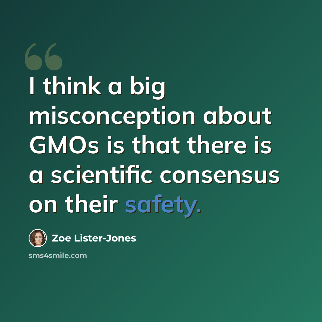 “I think a big misconception about GMOs is that there is a scientific consensus on their safety.” quote by Zoe Lister-Jones