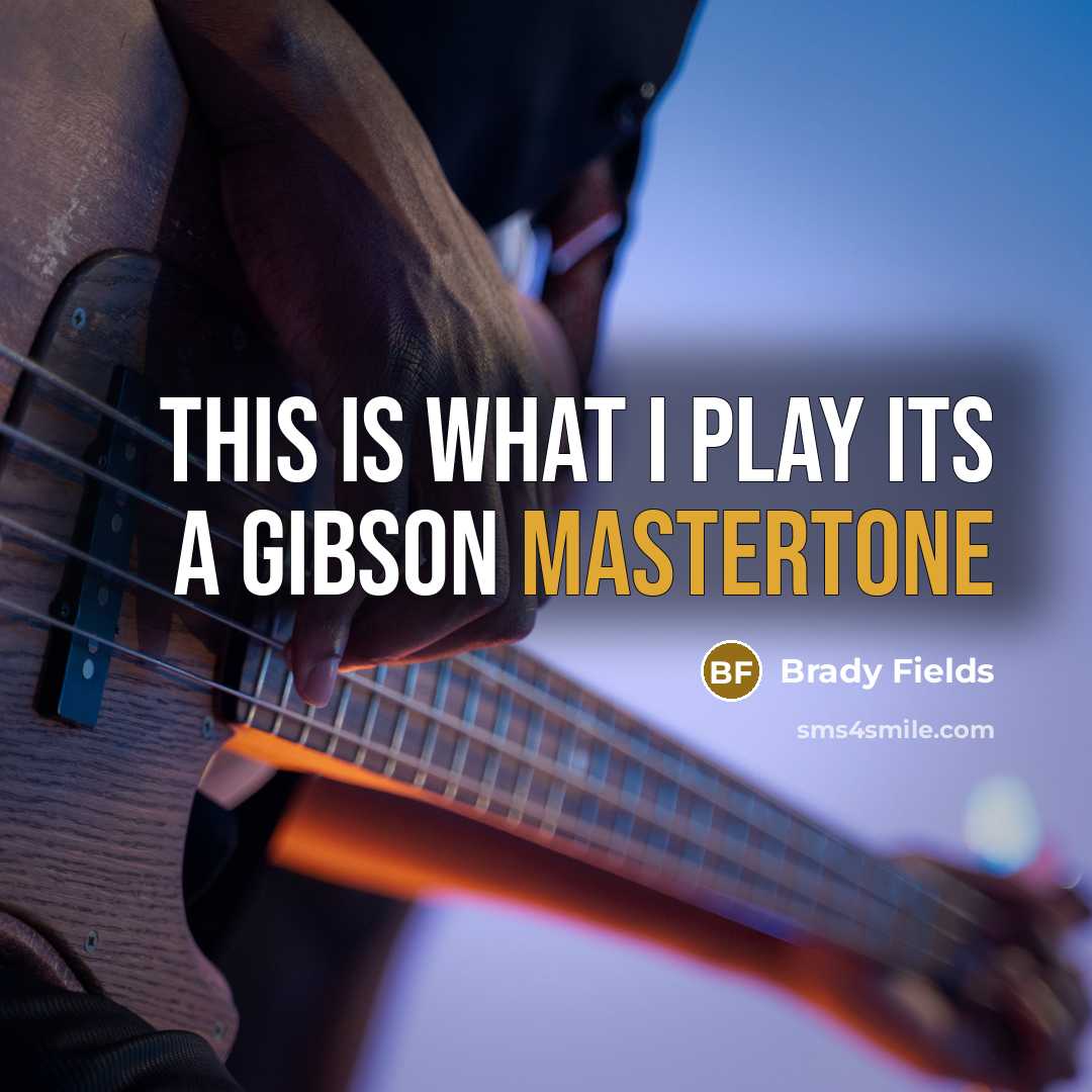 “This is what I play its a gibson mastertone” quote by Brady Fields
