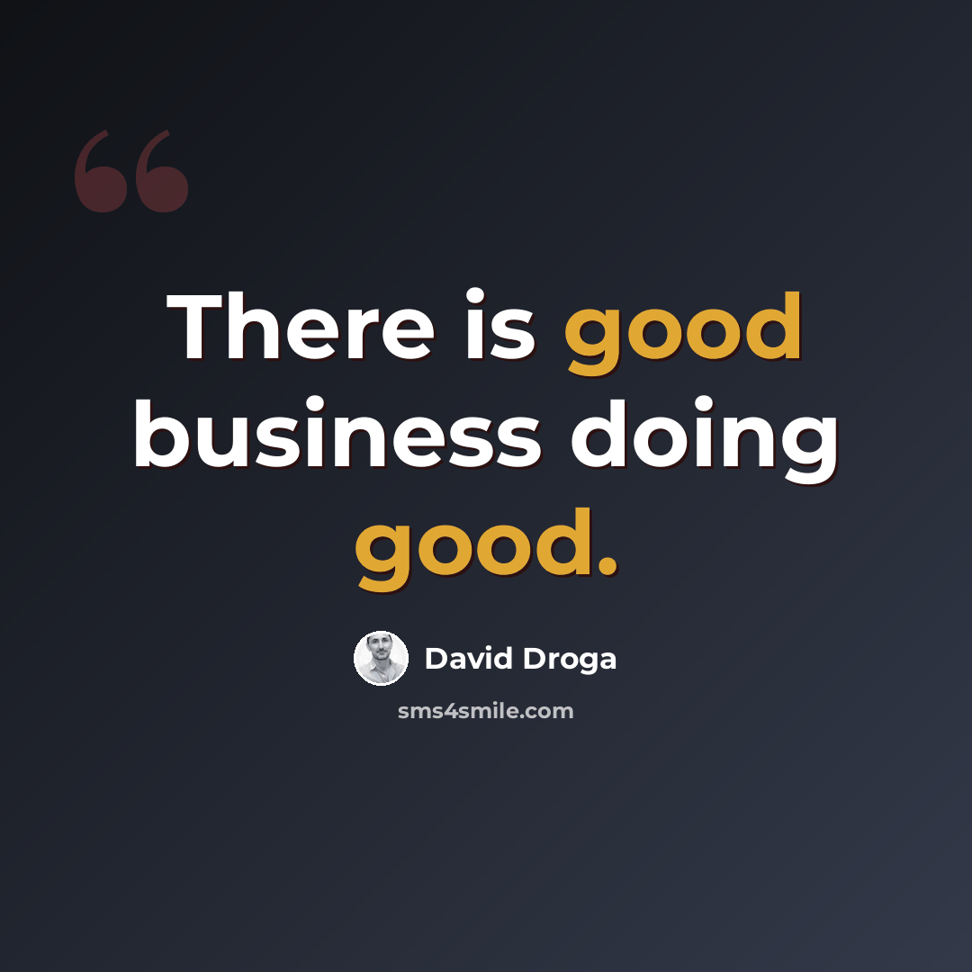 “There is good business doing good.” quote by David Droga
