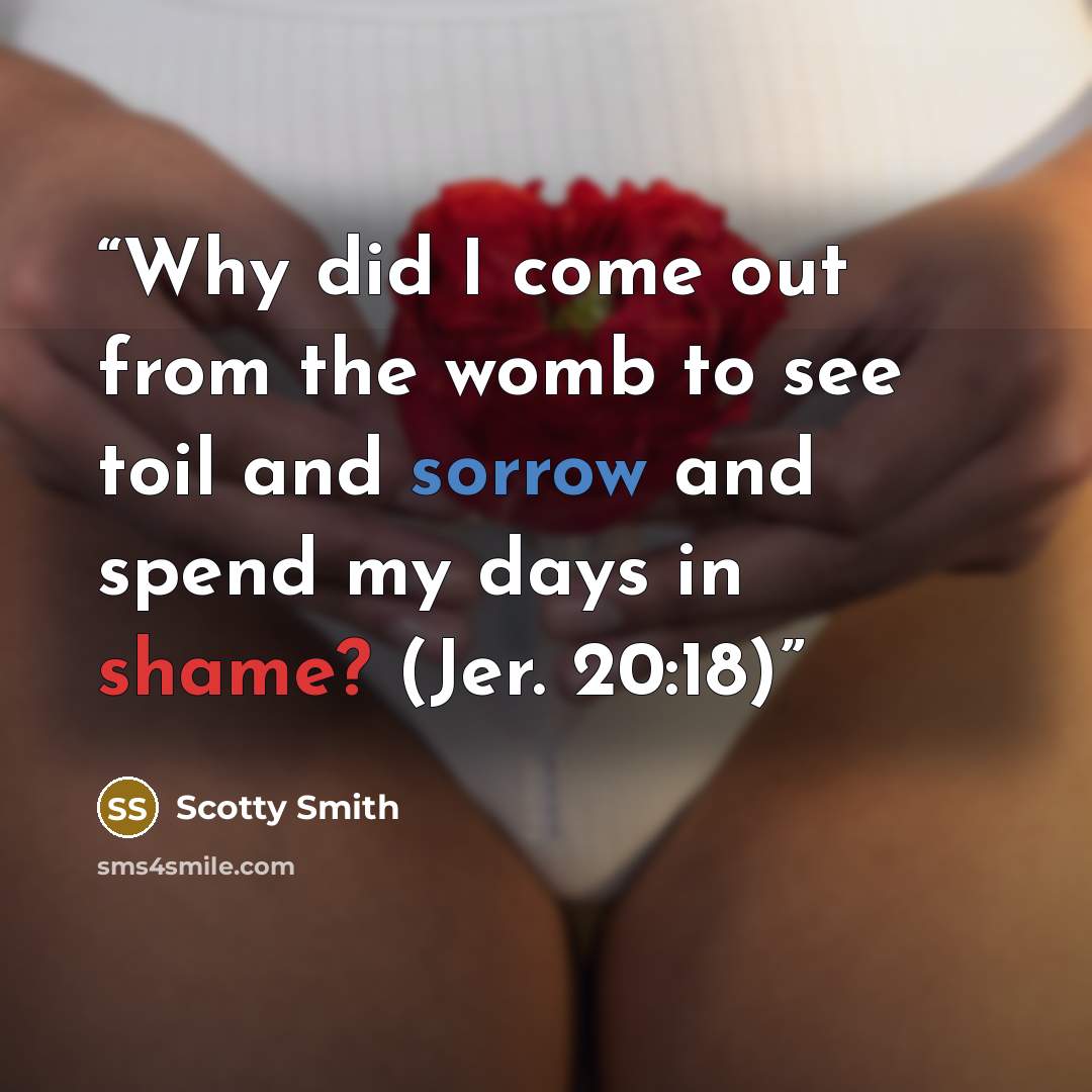 “Why did I come out from the womb to see toil and sorrow and spend my days in shame? (Jer. 20:18)” quote by Scotty Smith