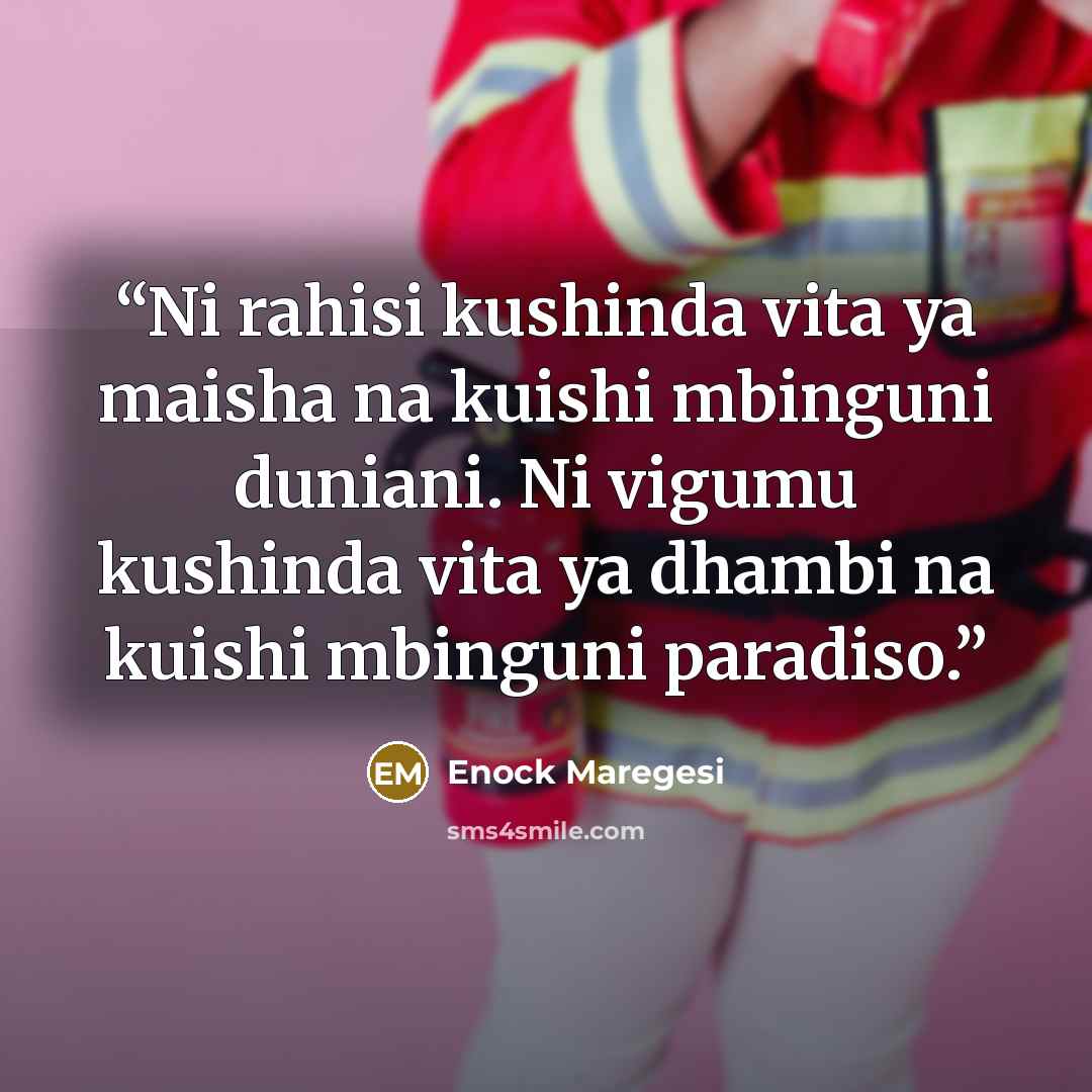 “Ni rahisi kushinda vita ya maisha na kuishi mbinguni duniani. Ni vigumu kushinda vita ya dhambi na kuishi mbinguni paradiso.” quote by Enock Maregesi