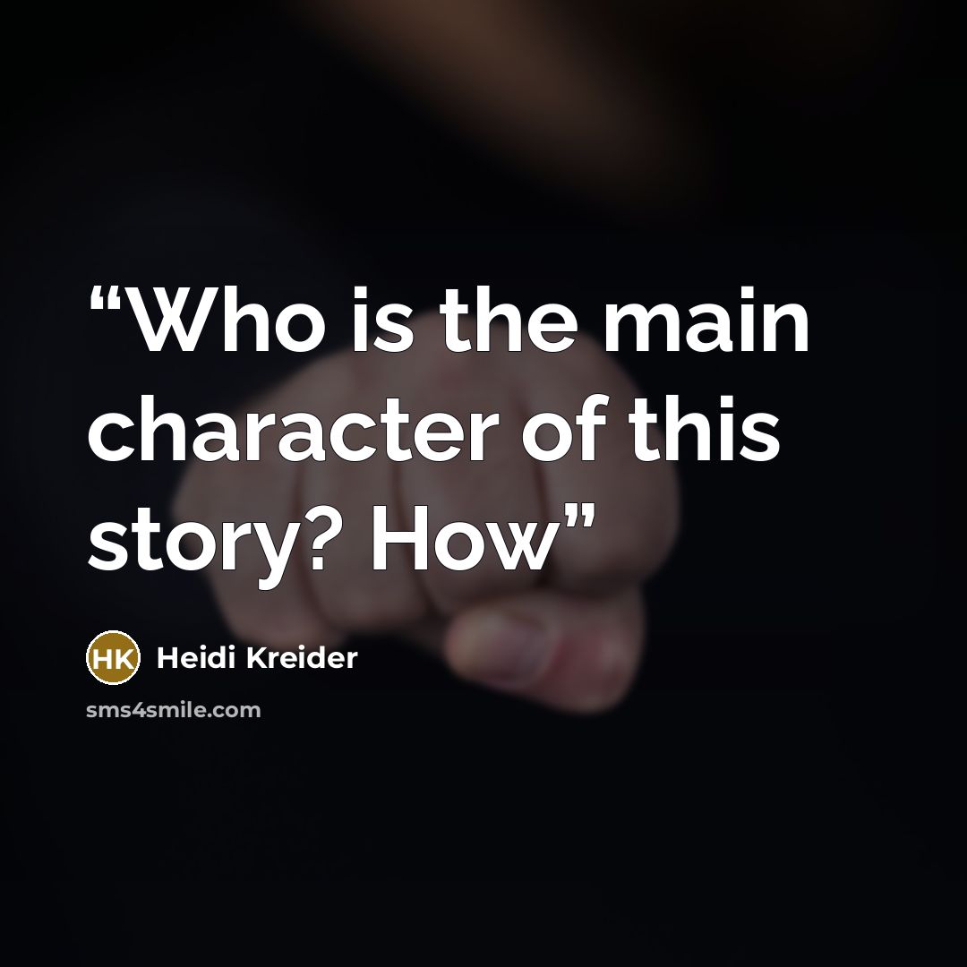 “Who is the main character of this story? How” quote by Heidi Kreider