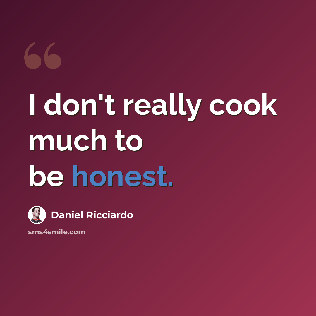“I don't really cook much to be honest.” quote by Daniel Ricciardo