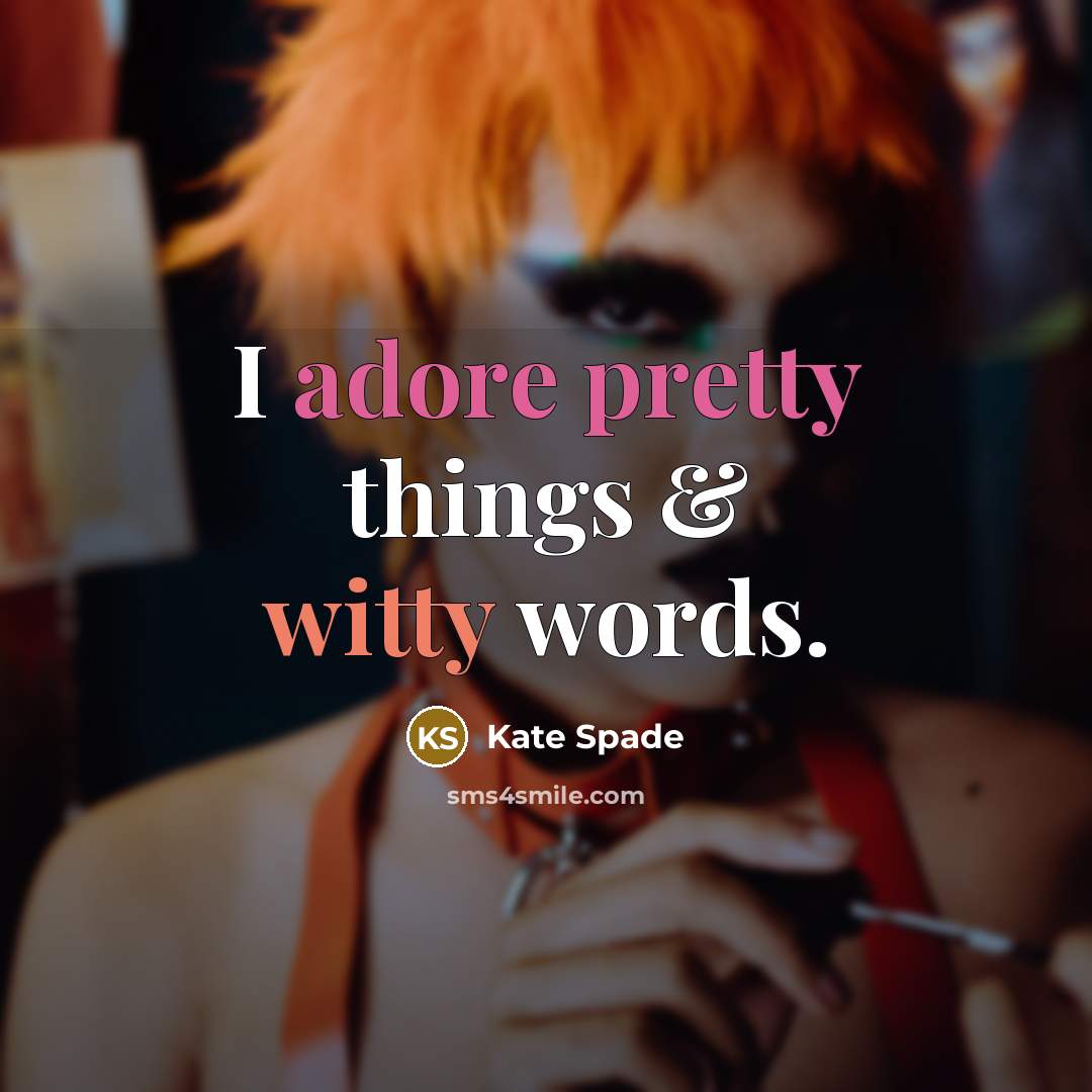 “I adore pretty things & witty words.” quote by Kate Spade