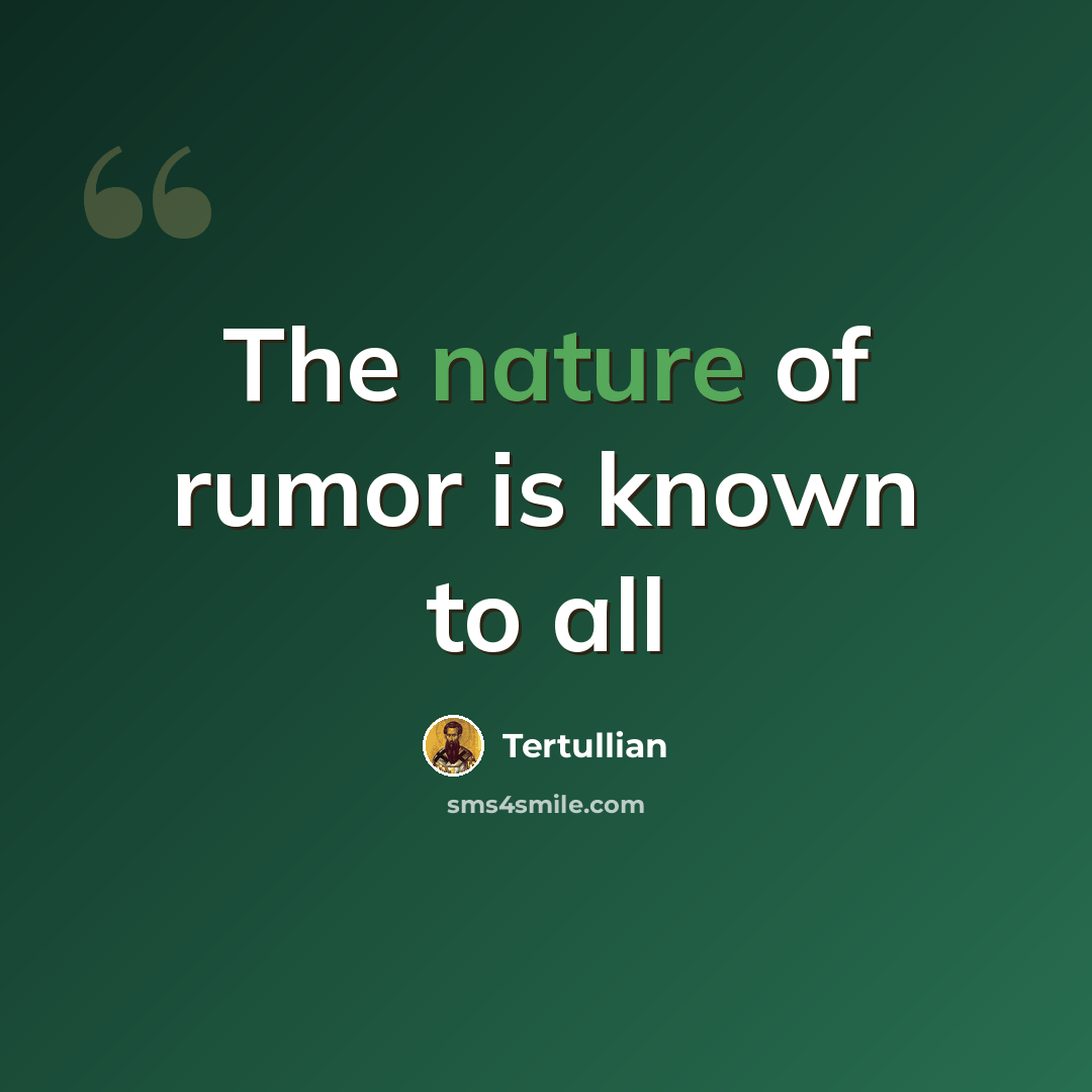 “The nature of rumor is known to all” quote by Tertullian