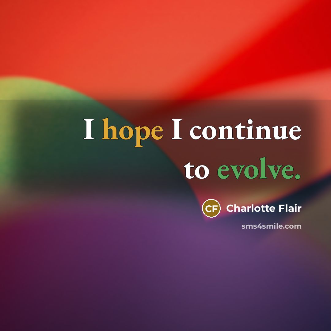 “I hope I continue to evolve.” quote by Charlotte Flair