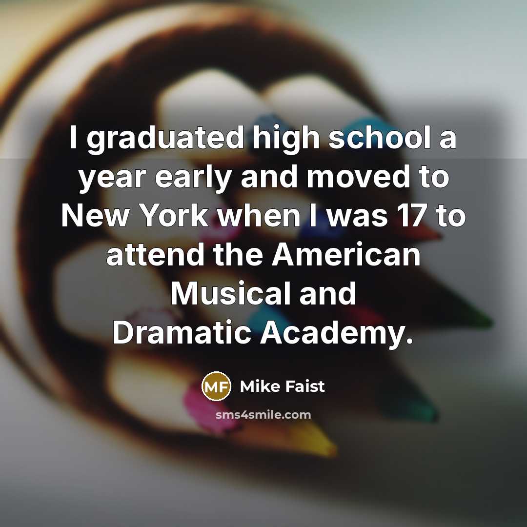 “I graduated high school a year early and moved to New York when I was 17 to attend the American Musical and Dramatic Academy.” quote by Mike Faist