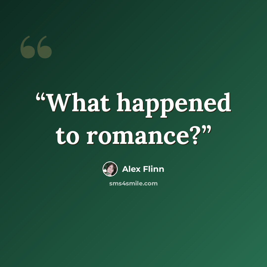 “What happened to romance?” quote by Alex Flinn