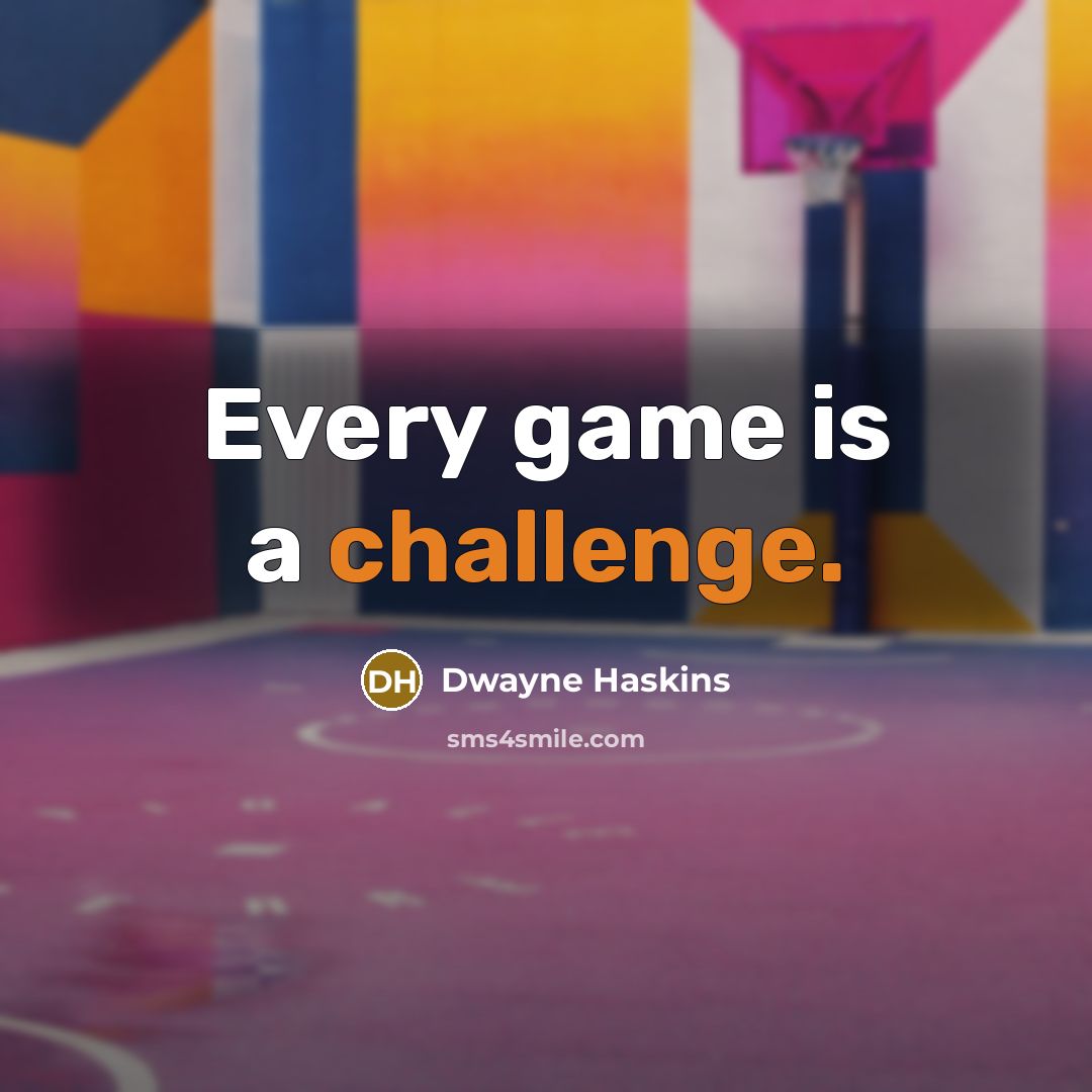 “Every game is a challenge.” quote by Dwayne Haskins