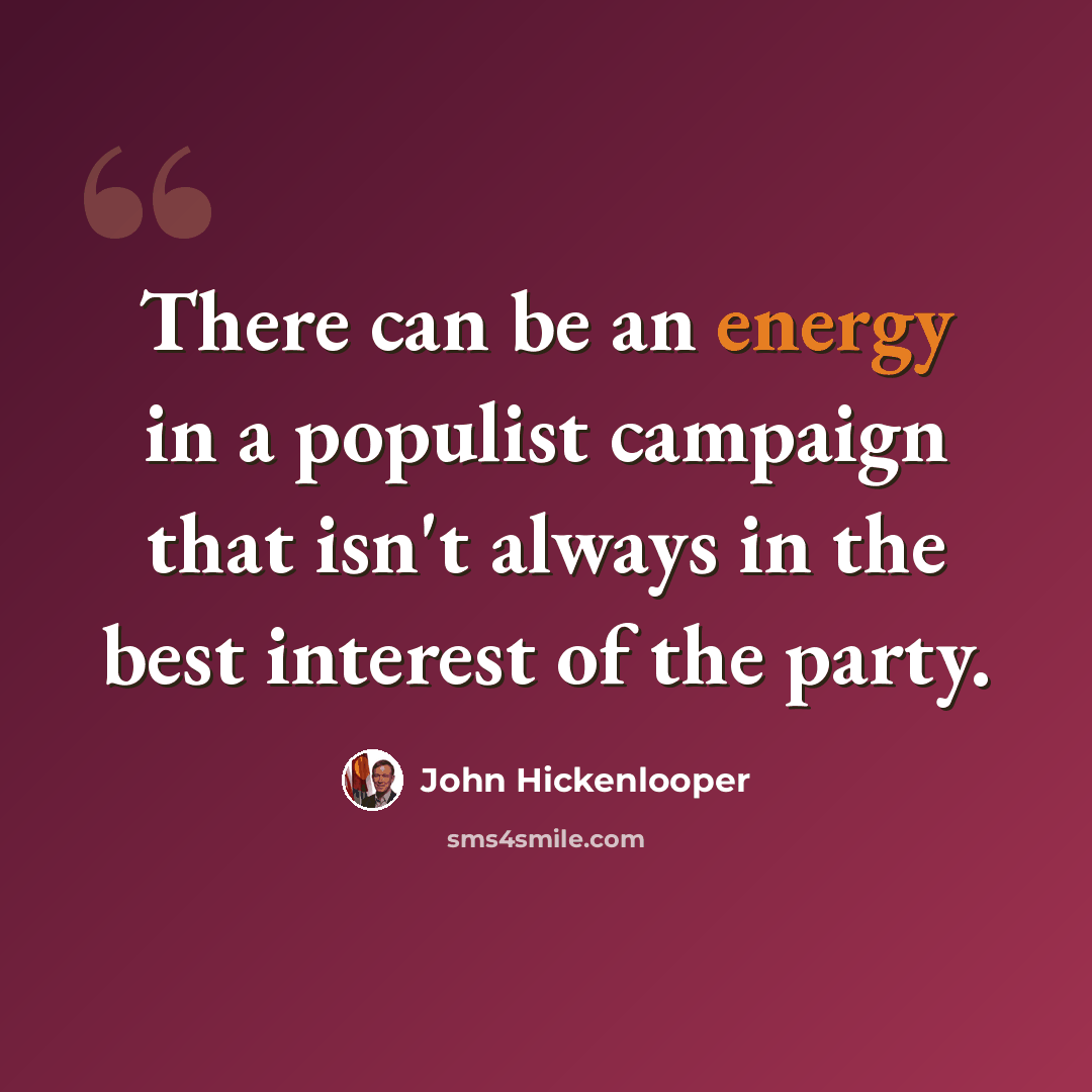 “There can be an energy in a populist campaign that isn't always in the best interest of the party.” quote by John Hickenlooper