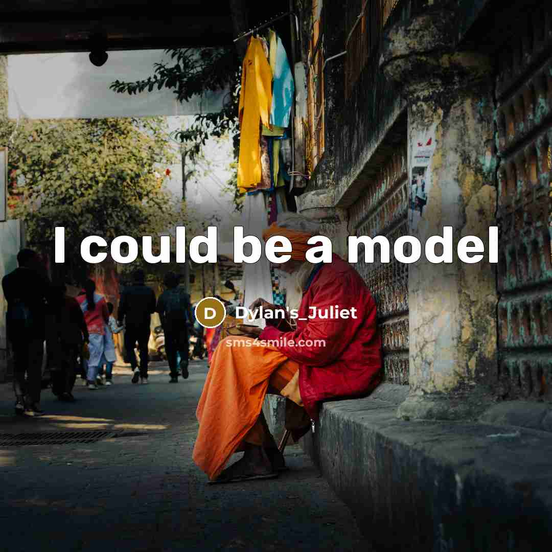 “I could be a model” quote by Dylan's_Juliet