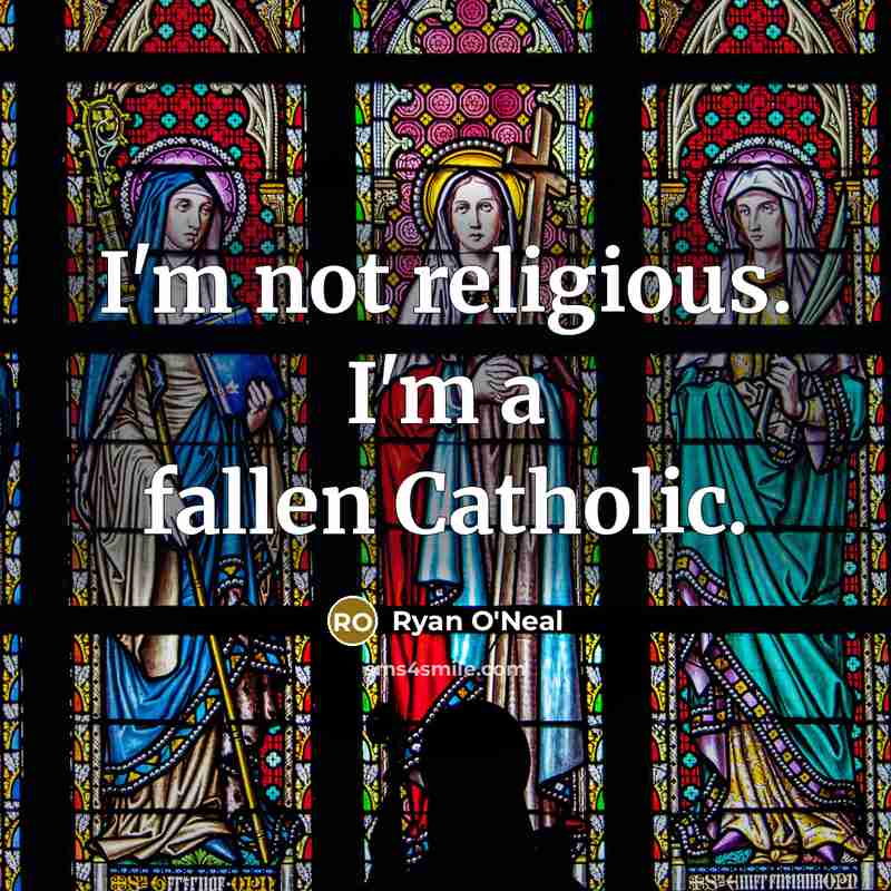 “I'm not religious. I'm a fallen Catholic.” quote by Ryan O'Neal