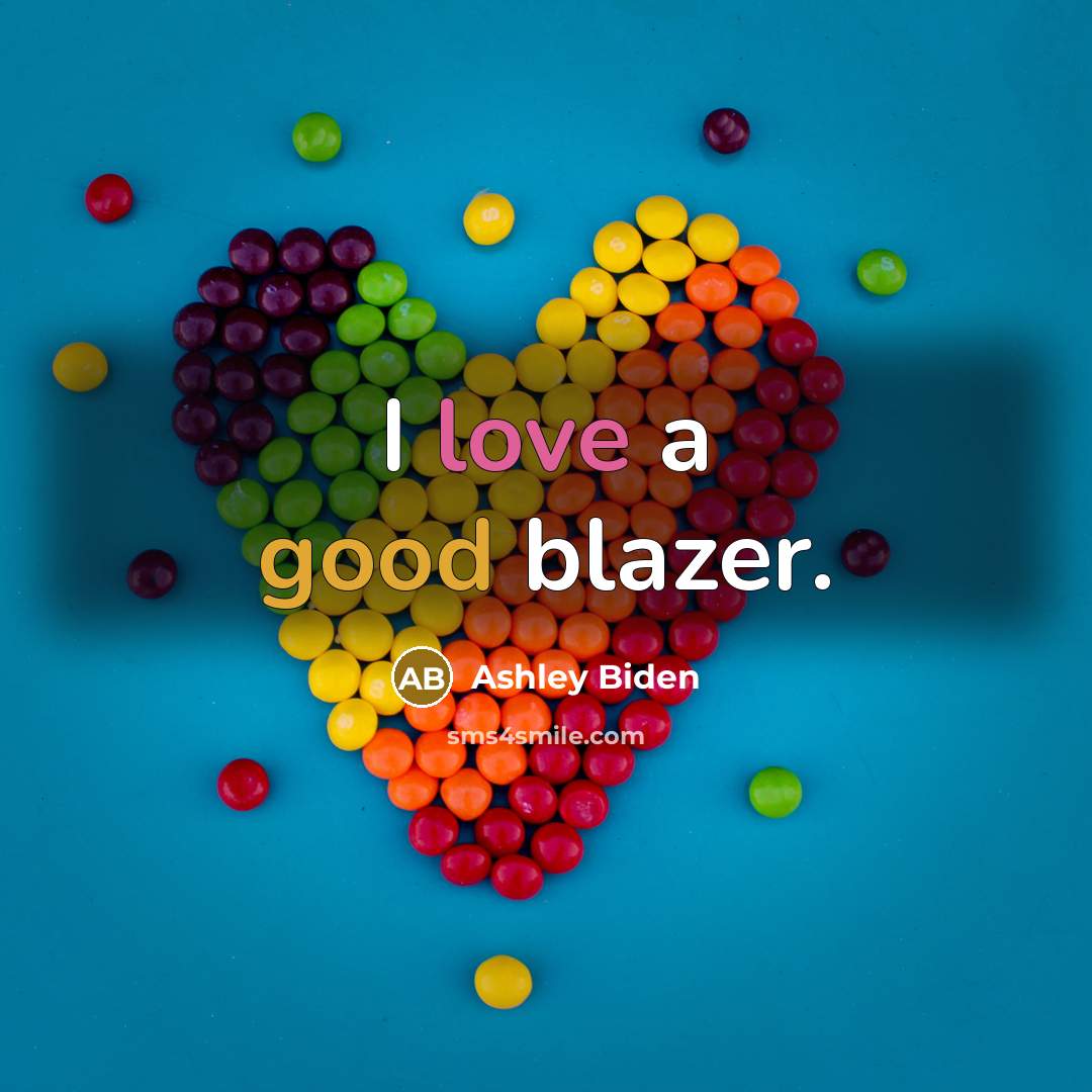 “I love a good blazer.” quote by Ashley Biden