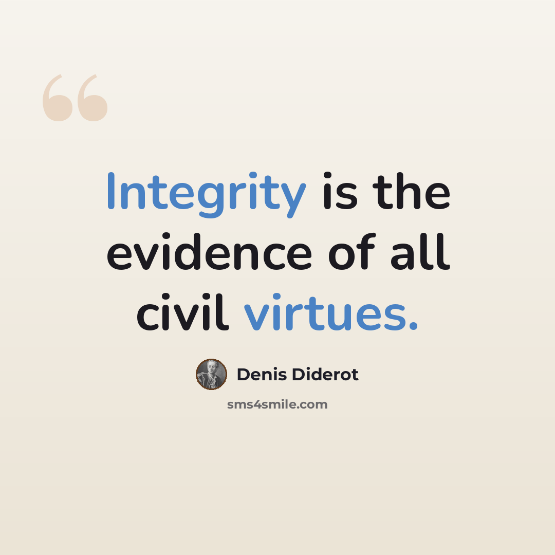 “Integrity is the evidence of all civil virtues.” quote by Denis Diderot
