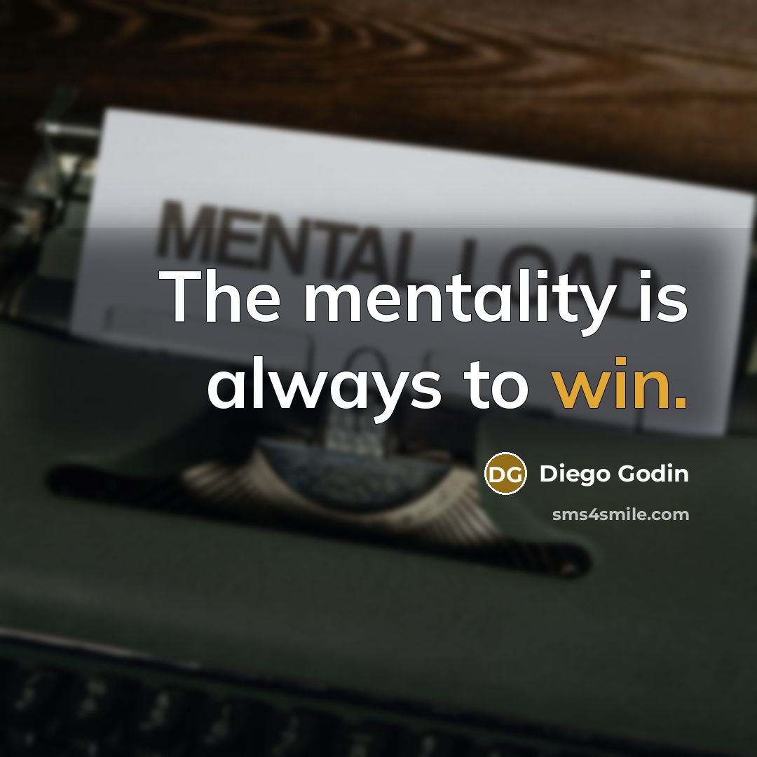 “The mentality is always to win.” quote by Diego Godin