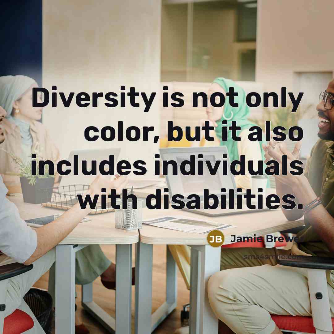 “Diversity is not only color, but it also includes individuals with disabilities.” quote by Jamie Brewer