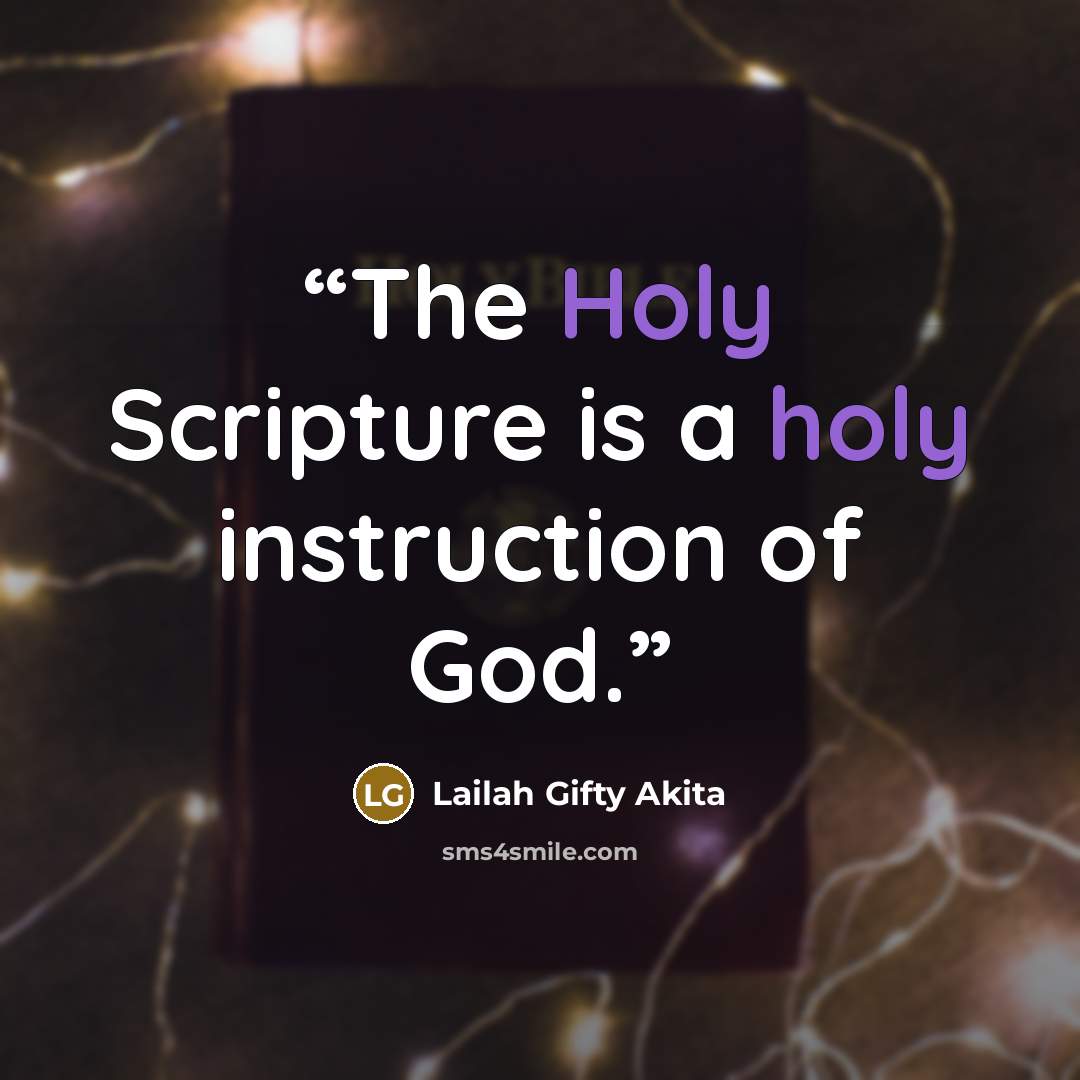 “The Holy Scripture is a holy instruction of God.” quote by Lailah Gifty Akita