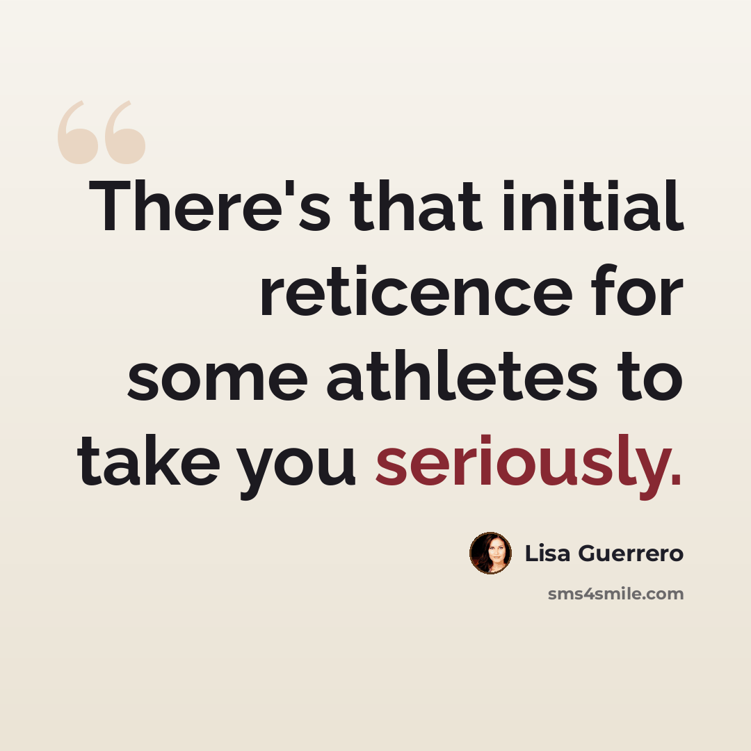 “There's that initial reticence for some athletes to take you seriously.” quote by Lisa Guerrero